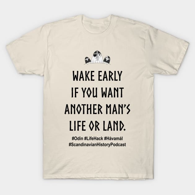 The Scandinavian History Podcast - Hávamál Life Hack 1 T-Shirt by The Scandinavian History Podcast